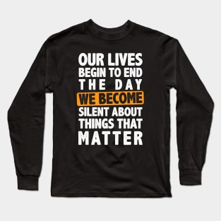 Our Lives Begin to End the Day - Martin Luther King Jr Long Sleeve T-Shirt